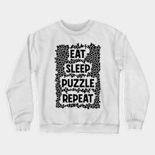 Eat Sleep Puzzle Repeat Jigsaw Pieces Puzzler Hobbyist Quote Crewneck Sweatshirt